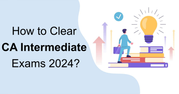 How to Clear CA Intermediate Exams 2024?